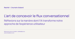 L’art de concevoir le flux conversationnel - Rachid – L'humain d'abord- relkaddouri.com